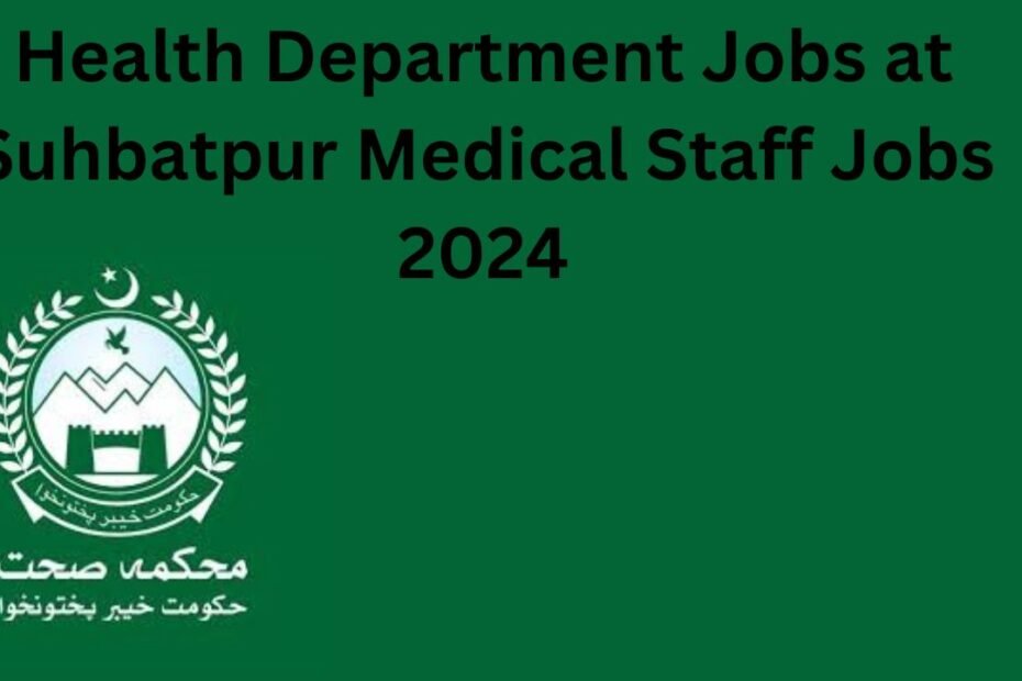 Health Department Jobs at Suhbatpur Medical Staff Jobs 2024